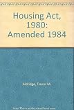 The Housing Act 1980 as amended by the Housing and Building Control Act 1984