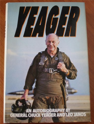 Yeager: An Autobiography by General Chuck Yeager and Leo Janos