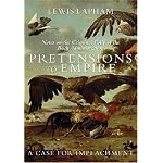 Pretensions to Empire: Notes on the Criminal Folly of the Bush Administration book cover