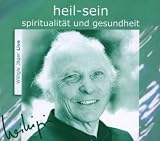 heil sein - CD: Spiritualit&auml;t und Gesundheit - Willigis J&auml;ger