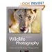 Wildlife Photography: On Safari with your DSLR: Equipment, Techniques, Workflow