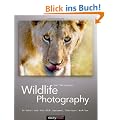 Wildlife Photography: On Safari with your DSLR: Equipment, Techniques, Workflow
