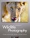 Wildlife Photography: On Safari with your DSLR: Equipment, Techniques, Workflow