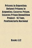 Prisons in Argentina: Defunct Prisons in Argentina, Caseros Prison, Caseros Prison Demolition Project - 16 Tons, Penitenciara Nacional-