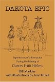 Dakota Epic: Experiences of a Reenactor During the Filming of <i>Dances With Wolves</i>