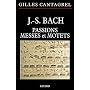 J.-S. Bach : Passions, messes et motets de Gilles Cantagrel