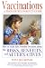 Vaccinations: A Thoughtful Parent's Guide: How to Make Safe, Sensible Decisions about the Risks, Benefits, and Alternatives Vaccinations: A Thoughtful Parent's Guide: How to Make Safe, Sensible Decisions about the Risks, Benefits, and Alternatives
