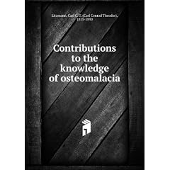 Contributions to the knowledge of osteomalacia by Carl C. T. (Carl Conrad Theodor), 1815-1890 Litzmann