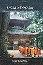 Sacred Koyasan: A Pilgrimage to the Mountain Temple of Saint Kobo Daishi and the Great Sun Buddha