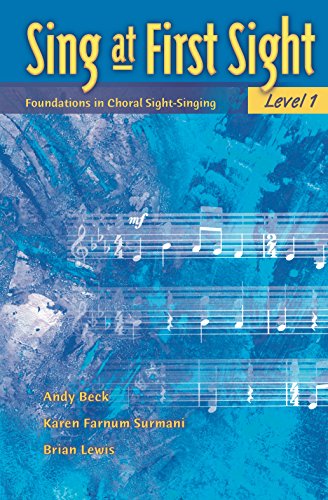 Sing at First Sight, Level 1: Foundations in Choral Sight-Singing Sing at First Sight, Level 1: Foundations in Choral Sight-Singing