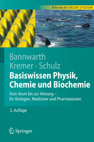 Basiswissen Physik, Chemie und Biochemie: Vom Atom bis zur Atmung - f&uuml;r Biologen, Mediziner und Pharmazeuten (Springer-Lehrbuch)