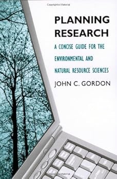 planning research: a concise guide for the environmental and natural resource sciences - john c. gordon