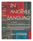 In Another Language; a Record of the Thirty-Year Relationship between Thomas Mann and His English Translator, Helen Tracy Lowe-Porter