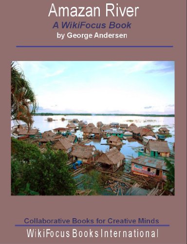 Amazon River: A WikiFocus Book (WikiFocus Book Series)