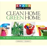 Knack Clean Home, Green Home: The Complete Illustrated Guide to Eco-Friendly Homekeeping (Knack: Make It easy)