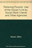 Relieving poverty : use of the Social Fund by social work clients and other agencies : a report