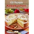 100 Rezepte - K�sekuchen
