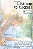 Listening to Crickets: A Story about Rachel Carson (Creative Minds Biography) by Candice F. Ransom (1993) Paperback