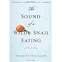 The Sound of a Wild Snail Eating by Elisabeth Tova Bailey