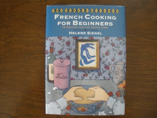 French Cooking for Beginners: 75 Recipes for the Eager Cook (Ethnic Kitchen)