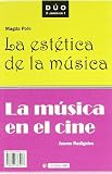 La musica en el cine & La estetica de la musica/ Music in Film & The Estetics of Music