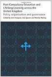 Post-compulsory education and lifelong learning across the United Kingdom : policy, organisation and governance