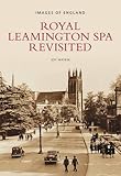 Royal Leamington Spa revisited