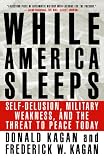 While America Sleeps: Self-Delusion, Military Weakness, and the Threat to Peace Today