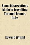 Some Observations Made in Travelling Through France, Italy