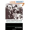Joschka Fischer and the Making of the Berlin Republic: An Alternative History of Postwar Germany