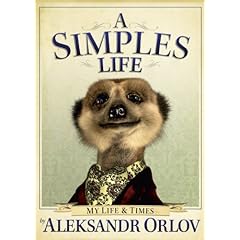 A Simples Life  The Life and Times of Aleksandr Orlov