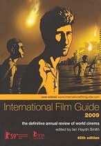 International Film Guide 2009: The Definitive Annual Review of World Cinema