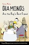 Diamonds are the hog's best friends