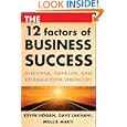 The 12 Factors of Business Success: Discover, Develop and Leverage Your Strengths by Kevin Hogan, Dave Lakhani, and Mollie Marti