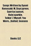 Songs Written by Ayumi Hamasaki: M, Days-Green, Sunrise-Sunset, Rule-Sparkle, Talkin' 2 Myself, You Were...-Ballad, Seasons talkin’2 myself