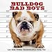 Bulldog Bad Boys: And Some Pretty Uncontrollabull Girls, Too!