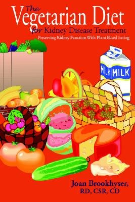 The Vegetarian Diet for Kidney Disease Treatment: Preserving Kidney Function with Plant Based Eating   [VEGETARIAN DIET FOR KIDNEY DIS] [Paperback]