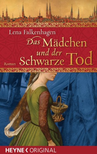 Das Mädchen und der Schwarze Tod: Roman (German Edition)