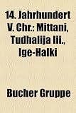 14 - Jahrhundert v - Chr: Amarnazeit, Erbaut im 14 - Jahrhundert v - Chr., Geboren im 14 - Jahrhundert v - Chr., Gestorben im 14 - Jahrhundert v - Chr., .. - Ramses I., Nofretete, Tutanchamun, Mittani - 