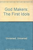 Godmakers : the first idols