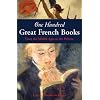 One Hundred Great French Books: From the Middle Ages to the Present