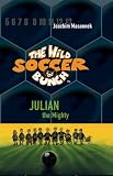 The Wild Soccer Bunch,Book4, Julian the Mighty