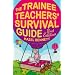 Trainee Teachers' Survival Guide