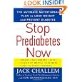 Stop Prediabetes Now: The Ultimate Plan to Lose Weight and Prevent Diabetes by Jack Challem and Ron Hunninghake M.D.