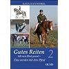 Gutes Reiten h�lt mein Pferd gesund, Bd. 02: Eins werden mit dem Pferd