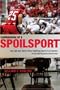 Confessions of a Spoilsport: My Life and Hard Times Fighting Sports Corruption at an Old Eastern University (Penn State Press)