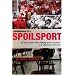 Confessions of a Spoilsport: My Life and Hard Times Fighting Sports Corruption at an Old Eastern University (Penn State Press)