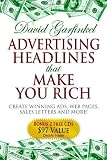 Advertising Headlines That Make You Rich: Create Winning Ads, Web Pages, Sales Letters and More