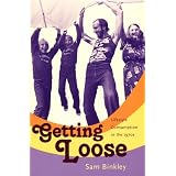 Getting Loose: Lifestyle Consumption in the 1970s ~ Sam Binkley
