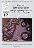 Applications of Raman spectroscopy to earth sciences and cultural heritage : university textbook